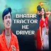 Bhatar Tractor Ke Driver